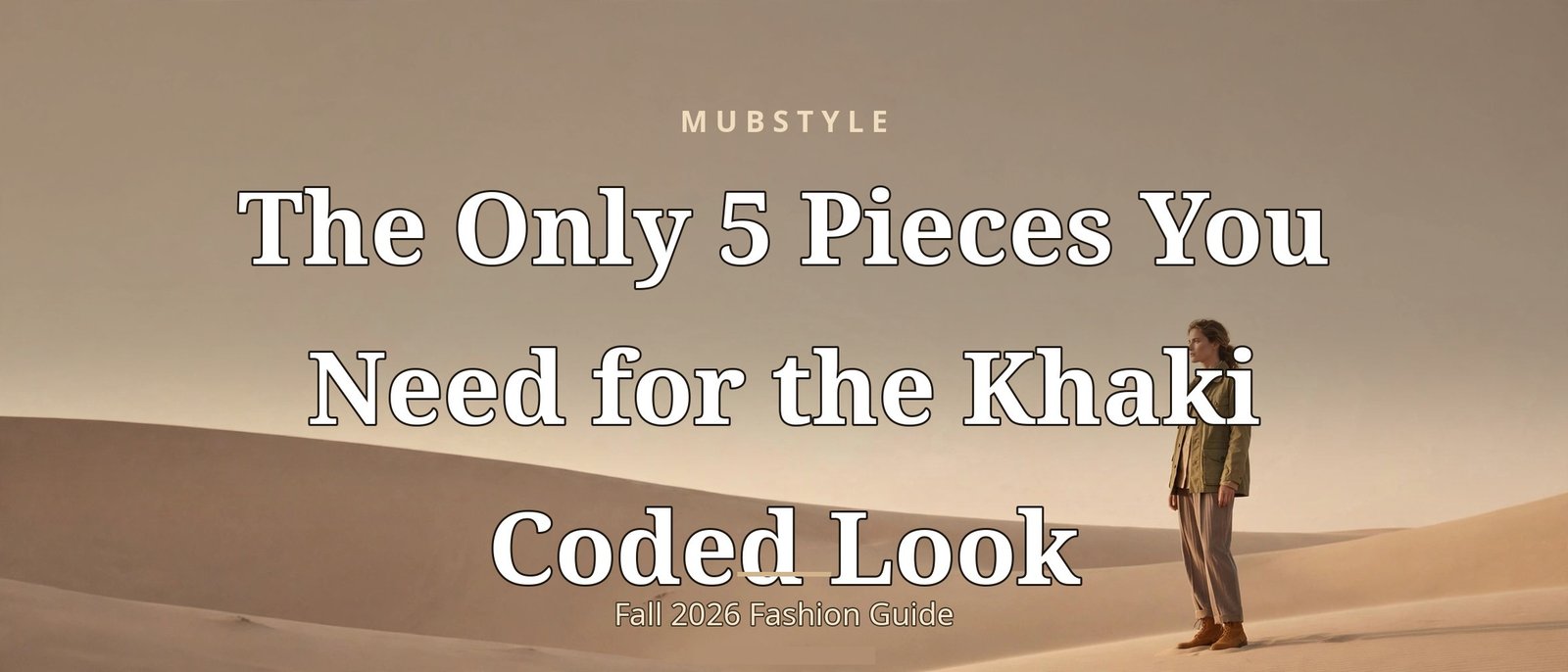 The Only 5 Pieces You Need for the Khaki Coded Look (Fall 2026)